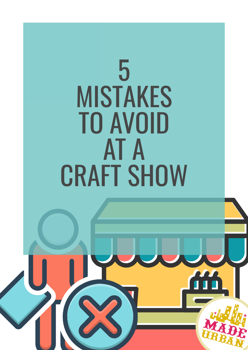 5 Mistakes to Avoid at a Craft Show