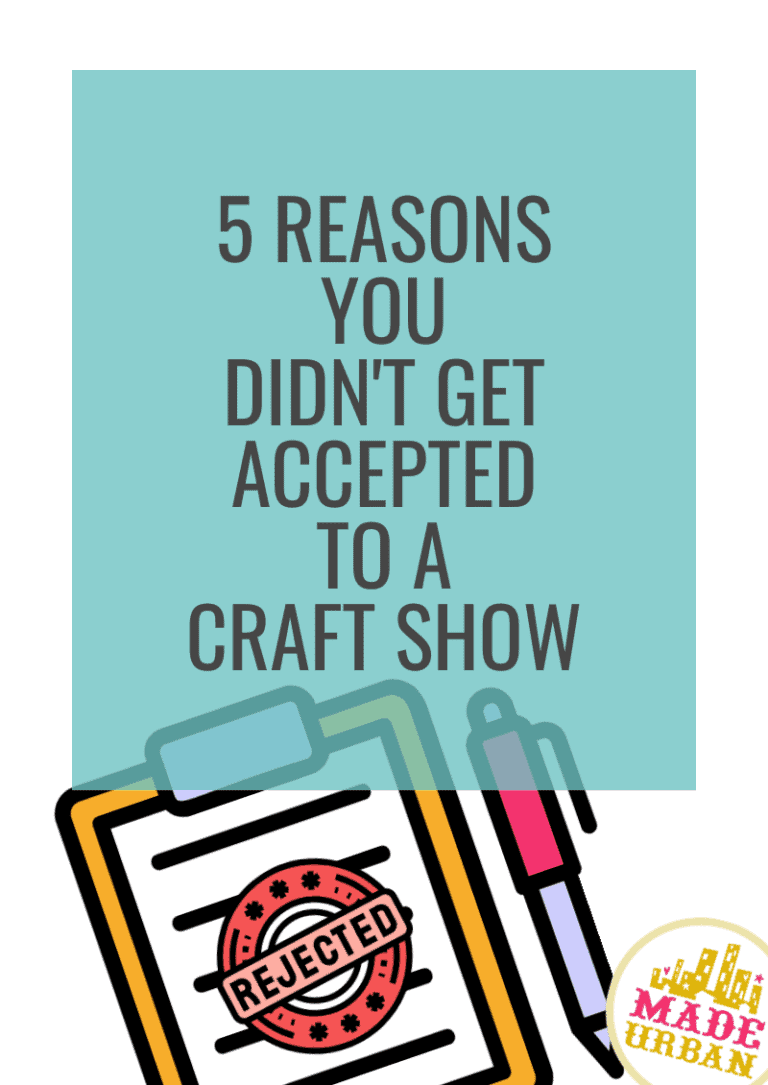 5 Reasons you didn't get Accepted to a Craft Show