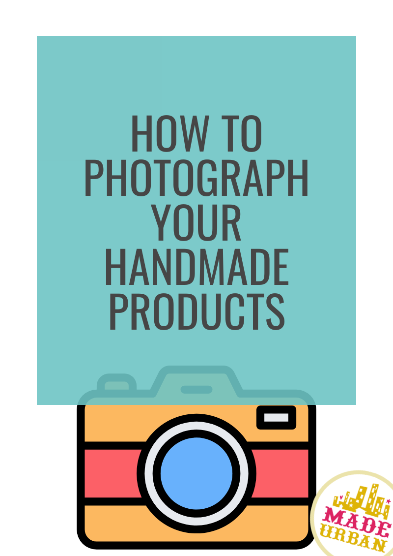 How To Photograph your Handmade Products