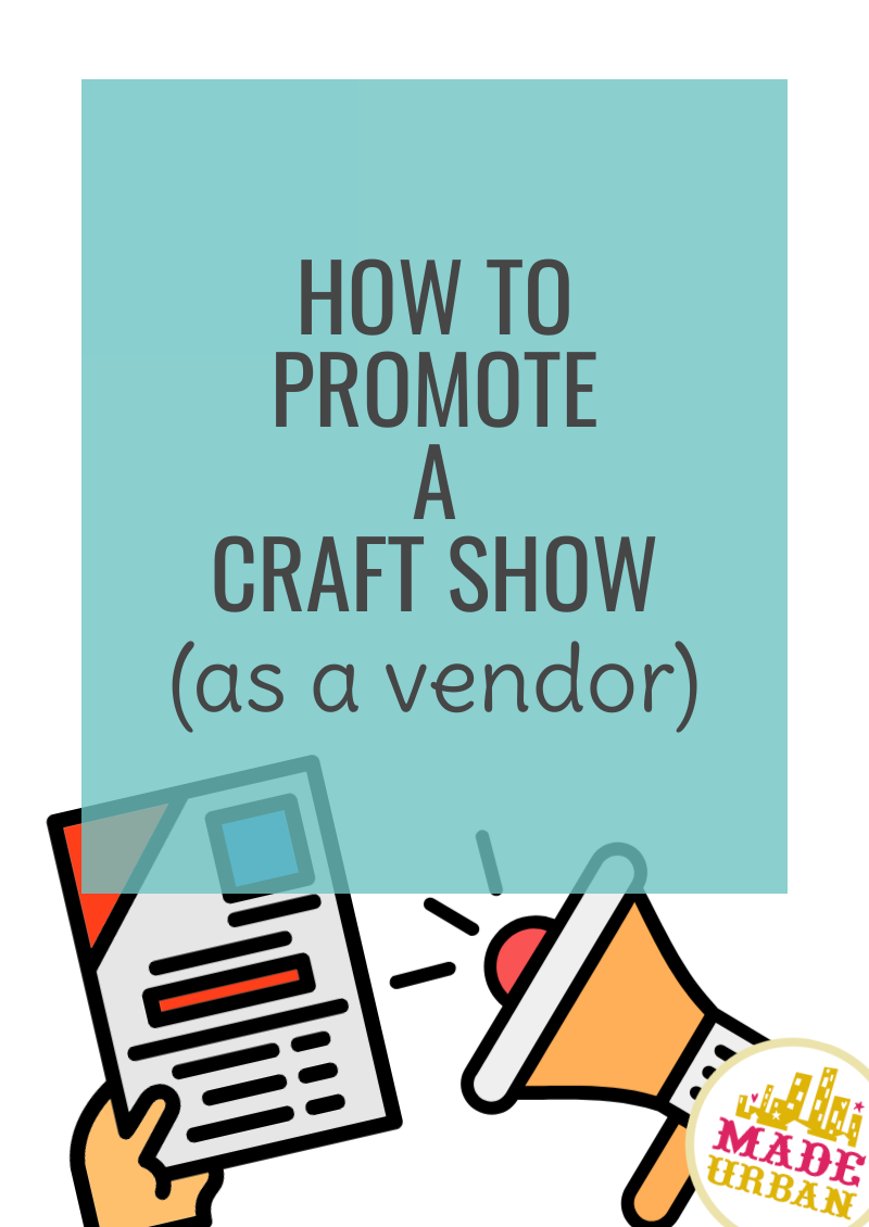 How To Promote a Craft Show (as a vendor)