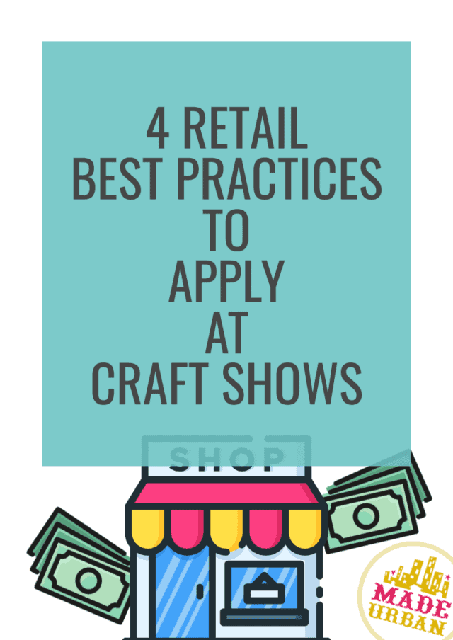 4 Retail Best Practices To Apply At Craft Shows - Made Urban