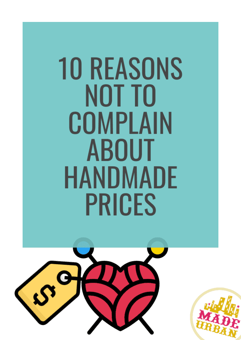 10 Reasons Not to Complain About Handmade Prices