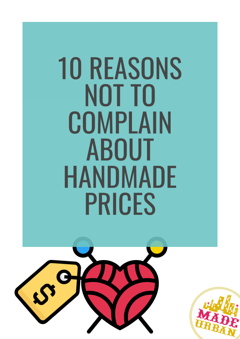 10 Reasons Not to Complain About Handmade Prices