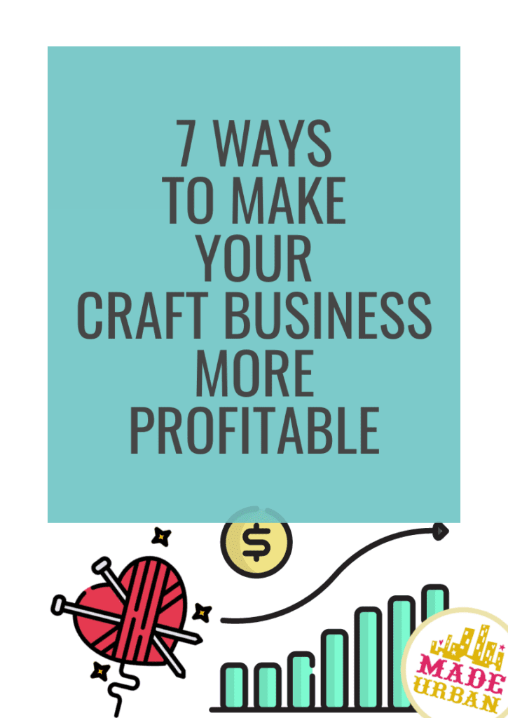 7 Ways to Make your Craft Business More Profitable