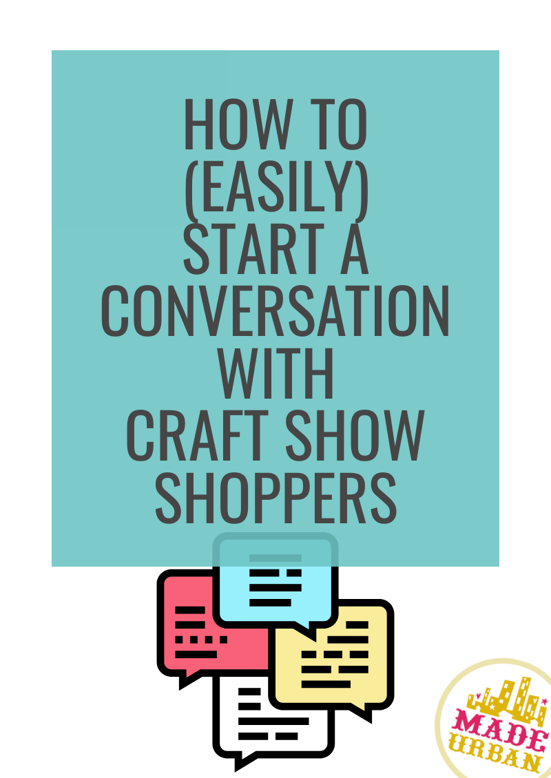 How To (easily) Start a Conversation with Craft Show Shoppers