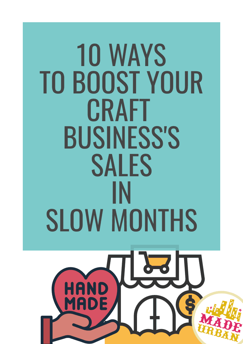 10 Ways to Boost your Craft Business's Sales in Slow Months