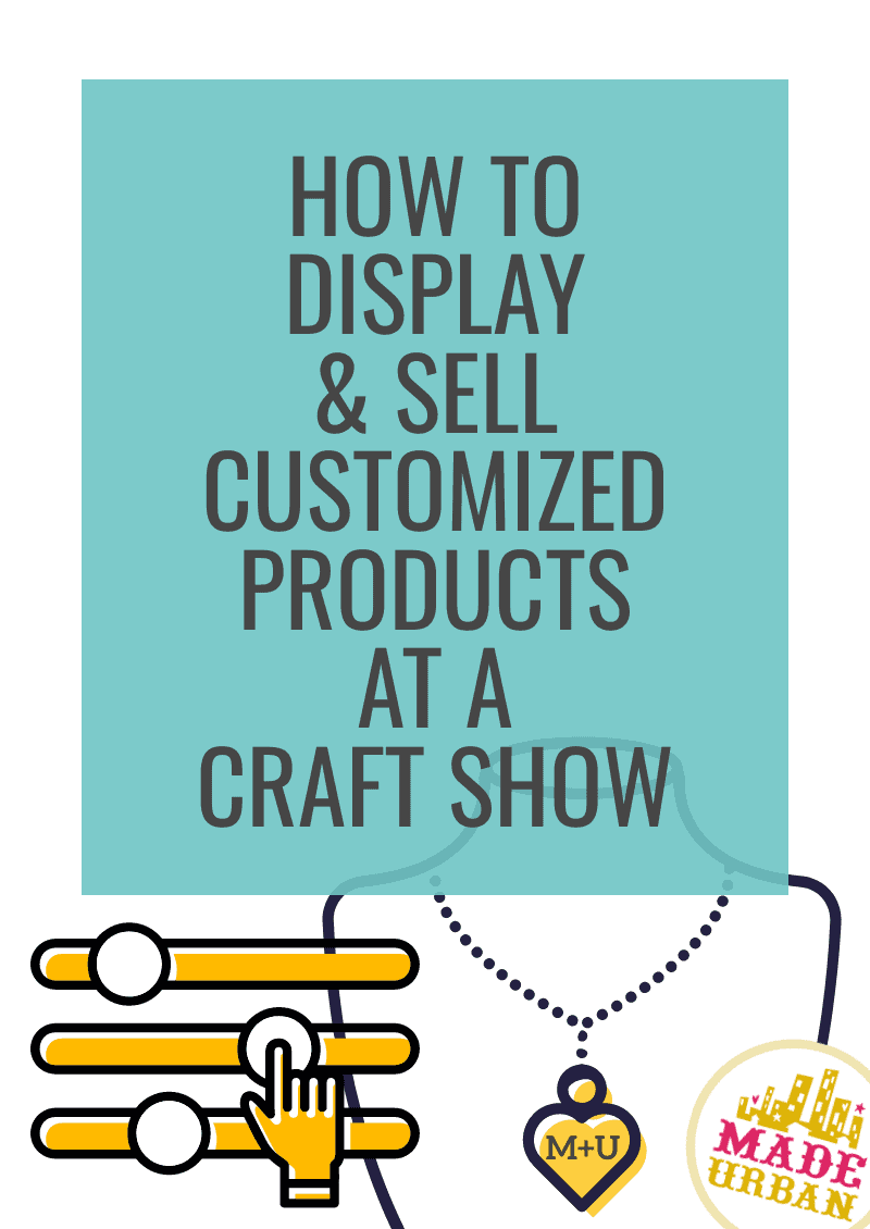 How To Display & Sell Customized Products at a Craft Show