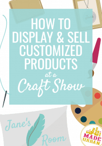 How to Display & Sell Customized Products at a Craft Show - Made Urban