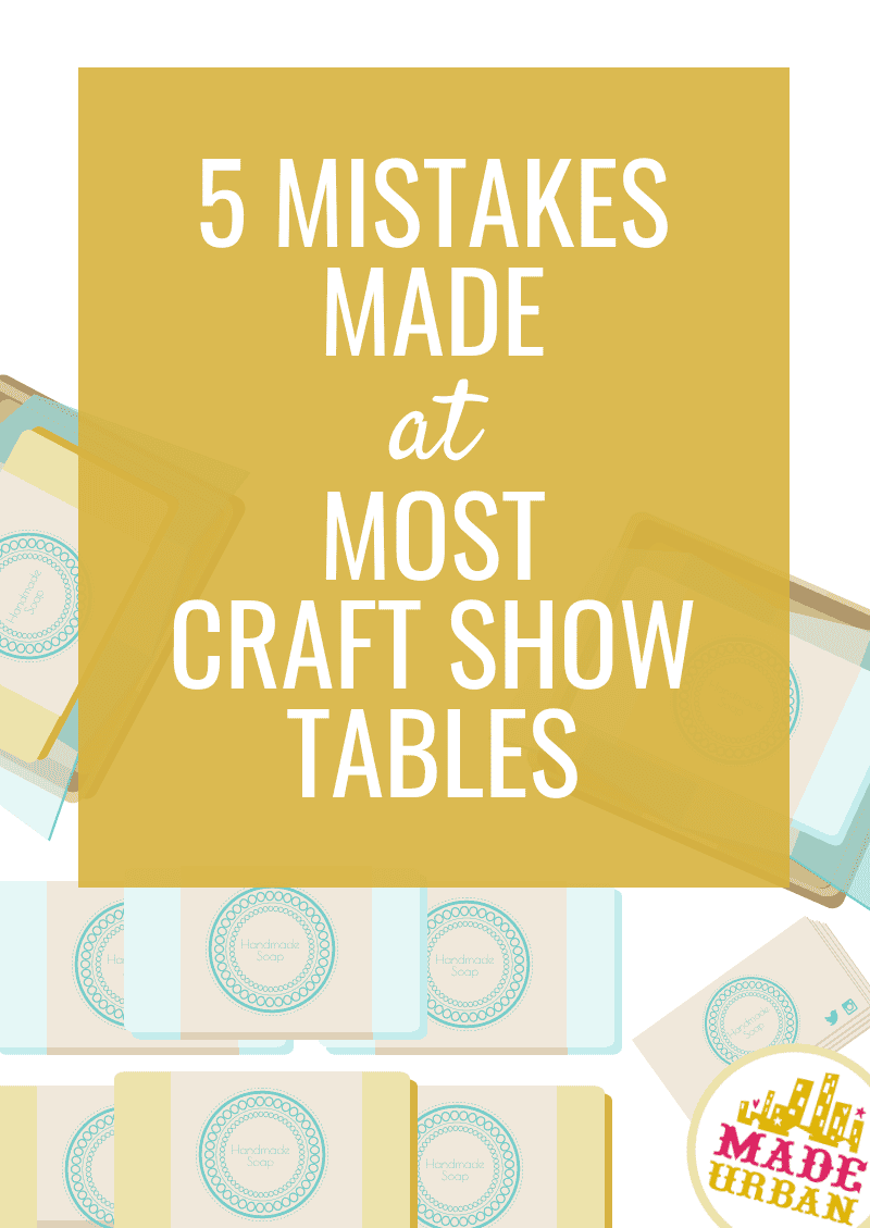 5 Ways You're Using Craft Shows Wrong - Made Urban