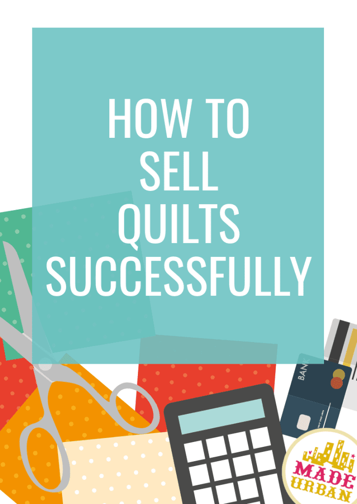 Selling Quilts Successfully: 6 Steps to Take