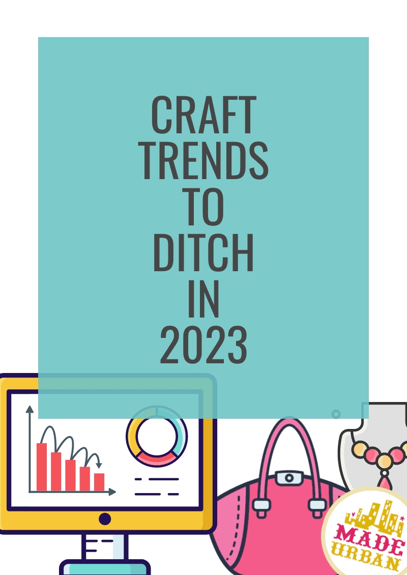 Craft Trends to Ditch in 2023 Made Urban