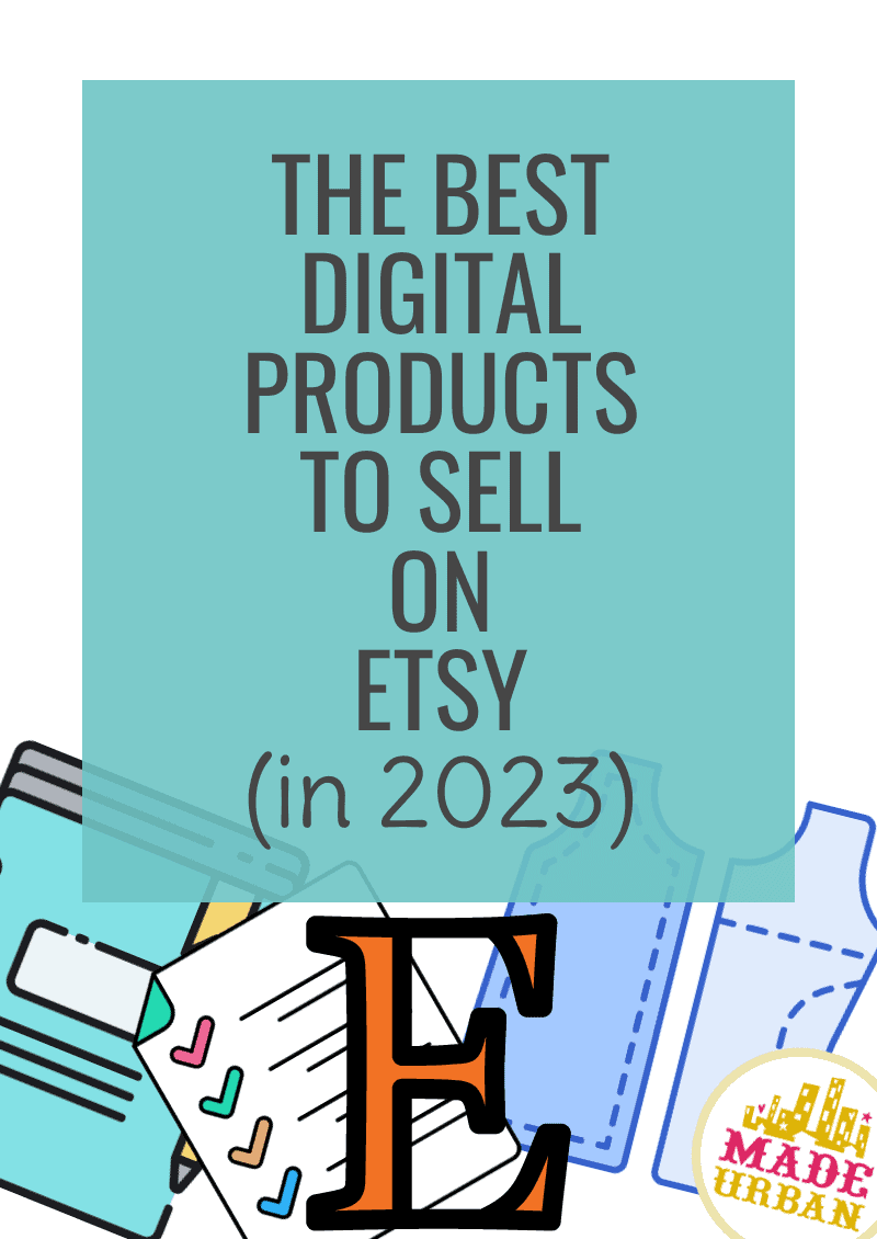 The Best Digital Products To Sell On Etsy 2023 Made Urban