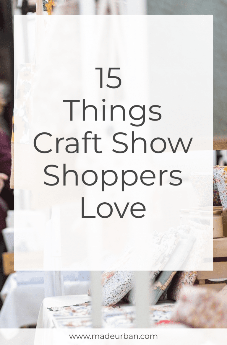 15 Things Craft Show Shoppers Love - Made Urban