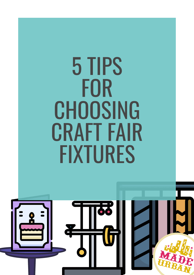 5 Tips for Choosing Craft Fair Fixtures - Made Urban