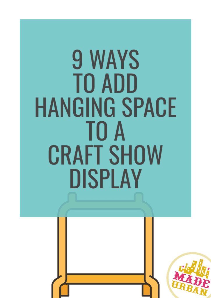 8 Ways to Add Hanging Space to a Craft Show Display