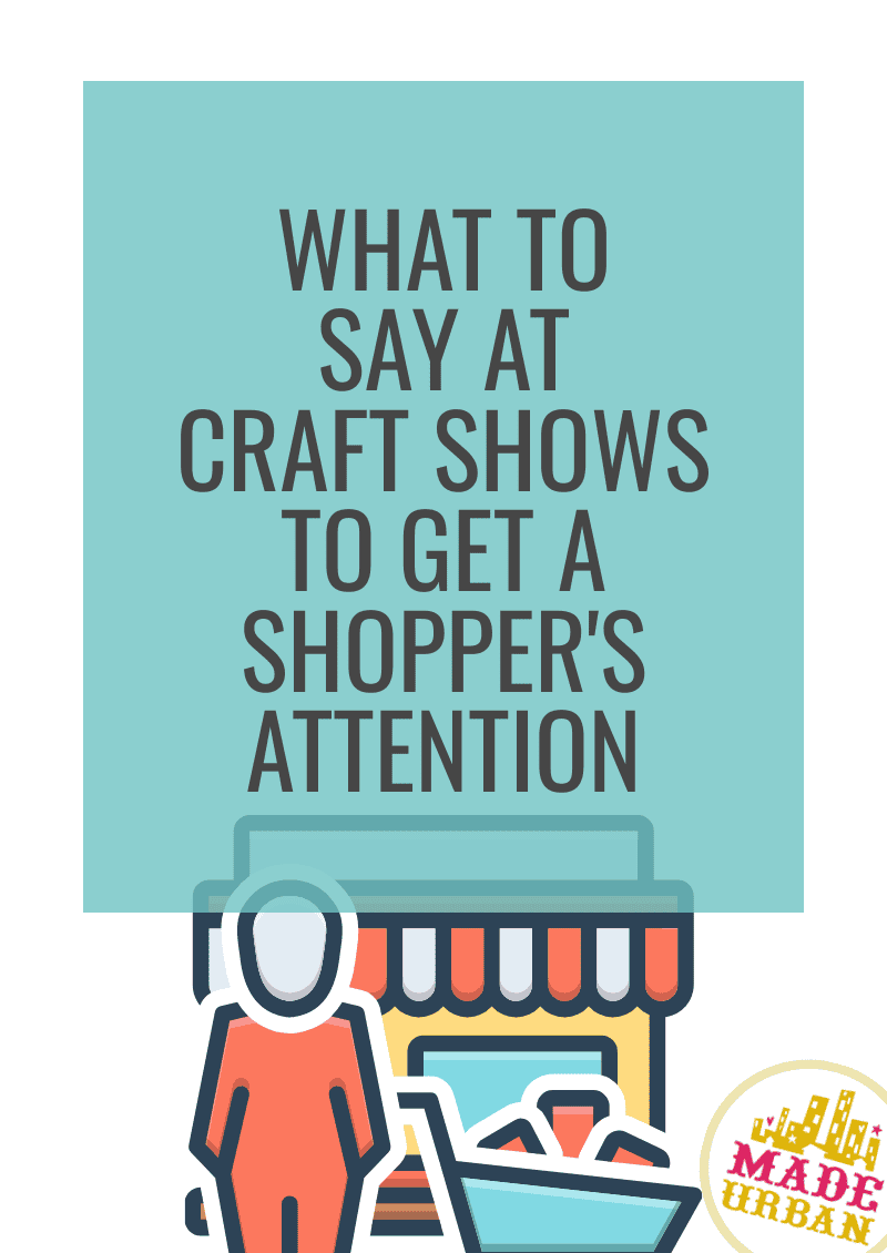 What to Say at a Craft Show to Get a Shopper's Attention