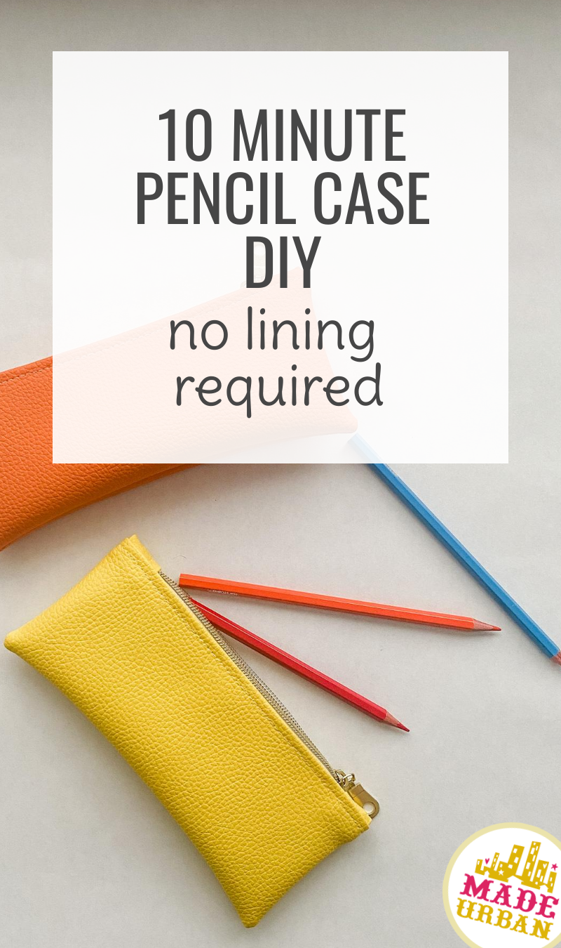 10 Minute Pencil Case DIY (no lining required)