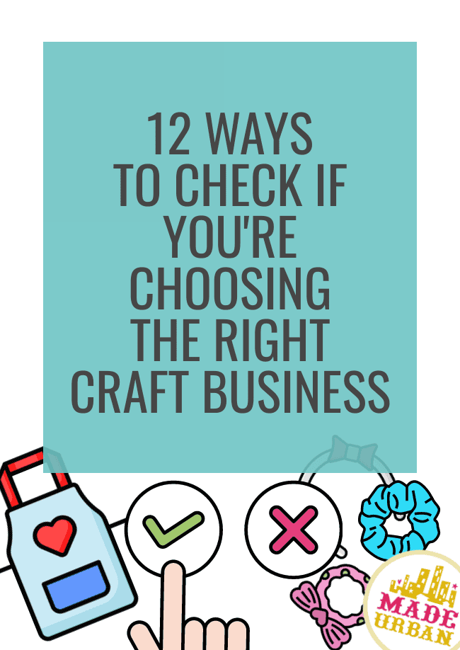 12 Ways to Check if you're Choosing the Right Craft Business