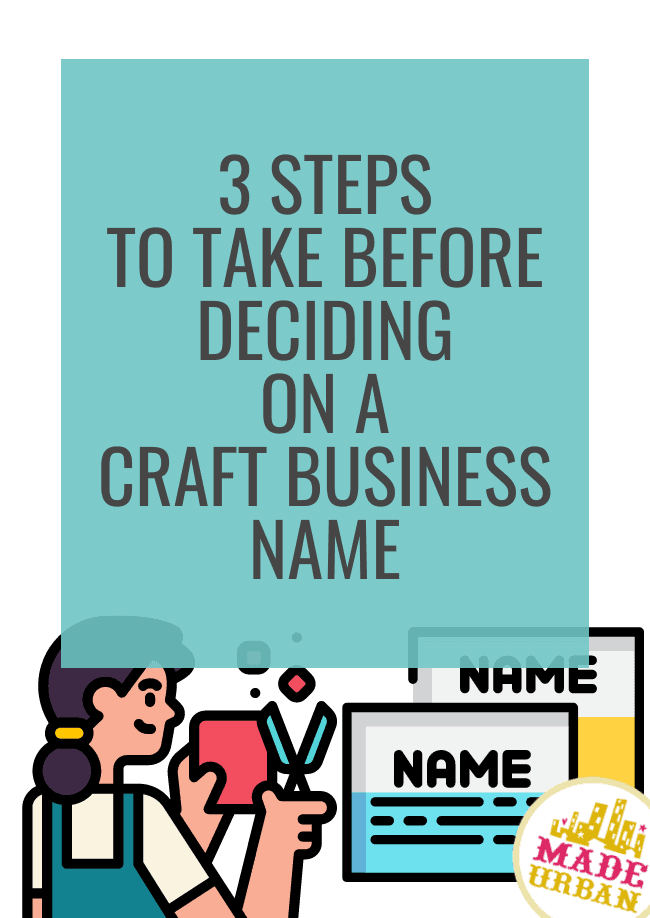 3 Steps to Take Before Deciding on a Craft Business Name