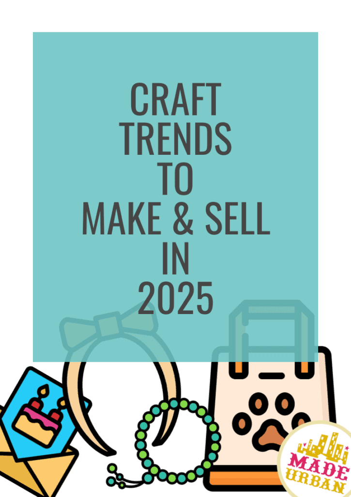 Craft Trends to Make & Sell in 2025