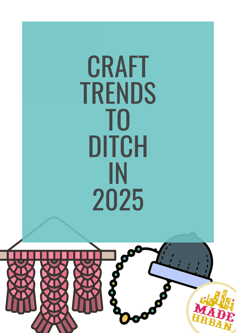 Craft Trends to Ditch in 2025