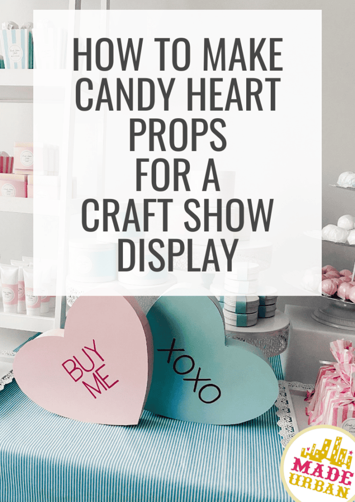 How To Make Candy Heart Props for a Craft Show Display