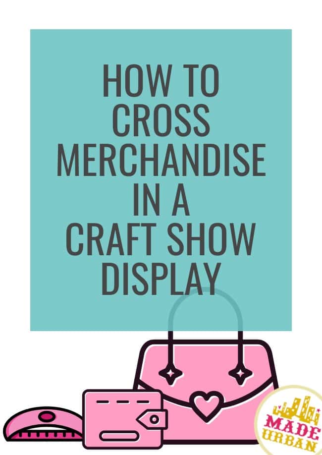 How To Cross Merchandise in a Craft Show Display